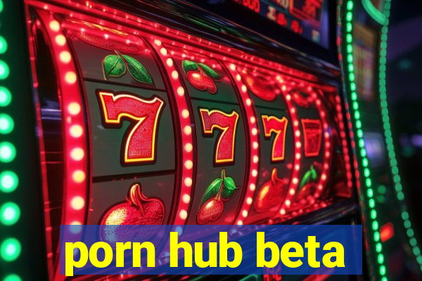 porn hub beta